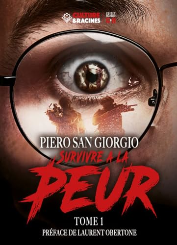 Survivre à la Peur (Tome 1): affronter ses peurs, surmonter l’anxiété, se préparer aux crises, autonomie et résilience, stratégies survivalistes, maîtrise émotionnelle et mentale von Culture & Racines