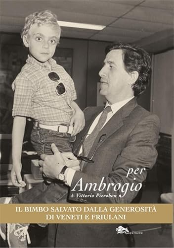 Per Ambrogio, il bimbo salvato dalla generosità di Veneti e Friulani (Narrativa italiana) von Supernova