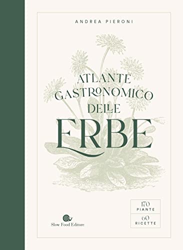 Atlante gastronomico delle erbe. 170 piante. 60 ricette. Ediz. a colori (Slowbook) von Slow Food
