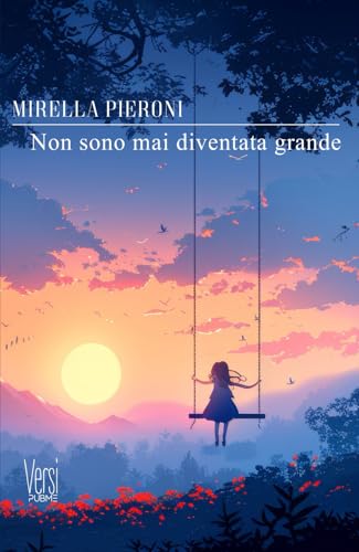 Non sono mai diventata grande: (Collana Versi - PubMe) (PubMe Poetry, Band 22) von PubMe