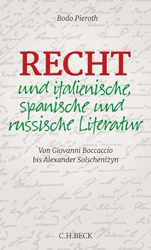 Recht und italienische, spanische und russische Literatur: Von Giovanni Boccaccio bis Alexander Solschenizyn von C.H.Beck