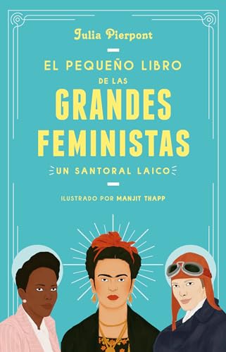 El pequeño libro de las grandes feministas / The Little Book of Feminist Saints von Grijalbo