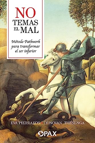 No temas el mal: Método Pathwork para transformar el ser inferior