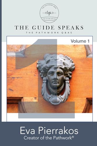 The Guide Speaks: The Pathwork® Q&As, Volume 1 (The Keys) von Independently published