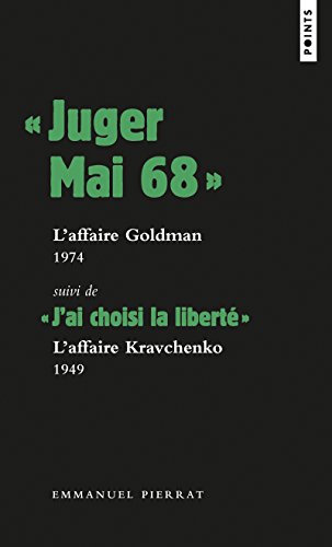 « Juger Mai 68 »: l'affaire Goldman, 1974, Suivi de « J ai choisi la liberté » : l affaire Kravchenk « Juger Mai 68 »: l'affaire Goldman, 1974, Suivi de « J ai choisi la liberté » : l affaire Kravchenk von Points