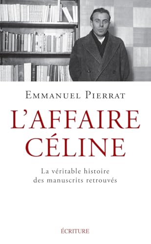 L'Affaire Céline - La véritable histoire des manuscrits retrouvés von ECRITURE