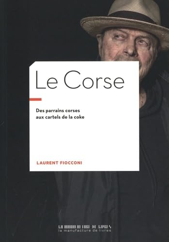 Le Corse: Des parrains corses aux cartels de la coke