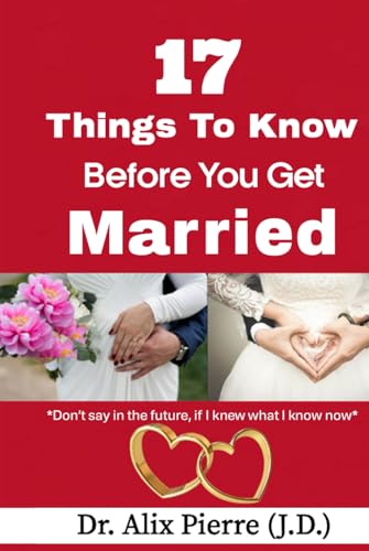 17 Things to Know Before You Get Married: Don’t say in the future, “If I knew what I know now.” von US Books Publisher