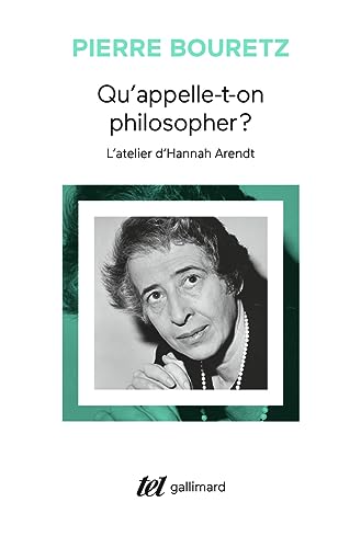 Qu'appelle-t-on philosopher ?: L'atelier d'Hannah Arendt von GALLIMARD
