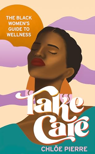 Take Care: The Black Women’s Guide to Wellness von Mobius