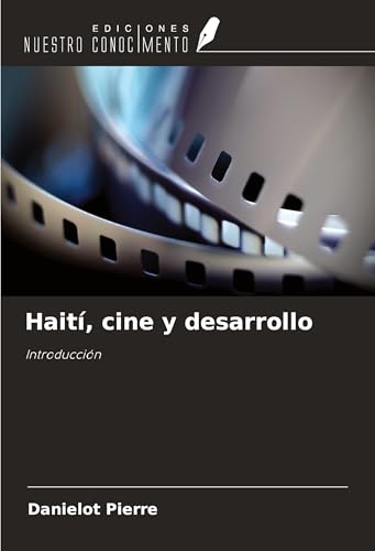 Haití, cine y desarrollo: Introducción von Ediciones Nuestro Conocimiento