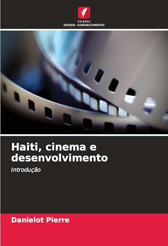 Haiti, cinema e desenvolvimento: Introdução von Edições Nosso Conhecimento