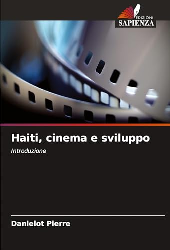 Haiti, cinema e sviluppo: Introduzione von Edizioni Sapienza