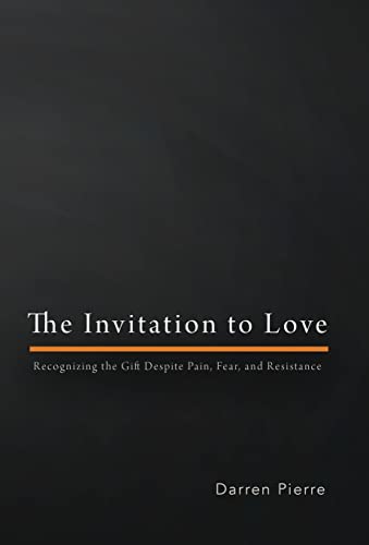 The Invitation to Love: Recognizing the Gift Despite Pain, Fear, and Resistance von Aviva Publishing