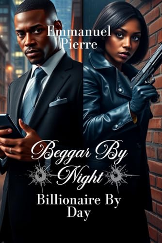 Beggar by Night, Billionaire by day von Independently published