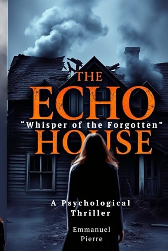 The Echo House: Whisper of the Forgotten von Independently published