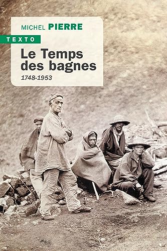 Le temps des bagnes: 1748-1953 von TALLANDIER