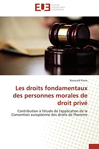 Les droits fondamentaux des personnes morales de droit privé: Contribution à l'étude de l'application de la Convention européenne des droits de l'homme (Omn.Univ.Europ.)