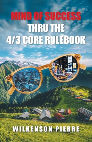 Mind of Success Thru The 4/3 Core Rulebook von Xlibris Us