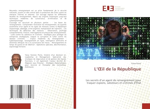 L’Œil de la République: Les secrets d’un agent de renseignement pour traquer espions, saboteurs et criminels d’État von Éditions universitaires européennes