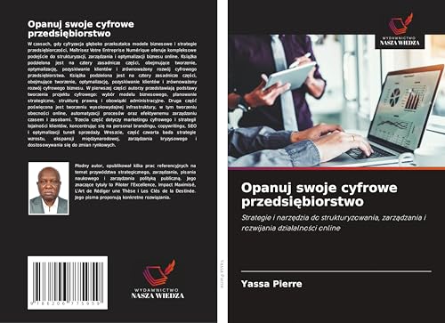 Opanuj swoje cyfrowe przedsi¿biorstwo: Strategie i narz¿dzia do strukturyzowania, zarz¿dzania i rozwijania dzia¿alno¿ci online von Wydawnictwo Nasza Wiedza