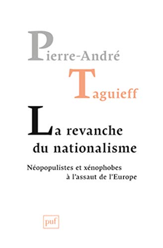 La revanche du nationalisme: Néopopulistes et xénophobes à l'assaut de l'Europe