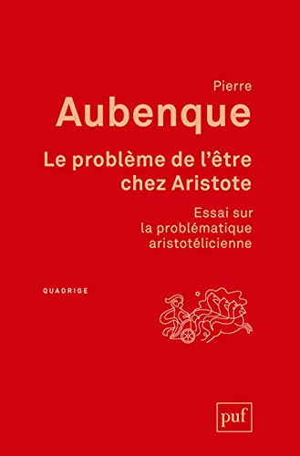 Le problème de l'être chez Aristote: Essai sur la problématique aristotélicienne von PUF