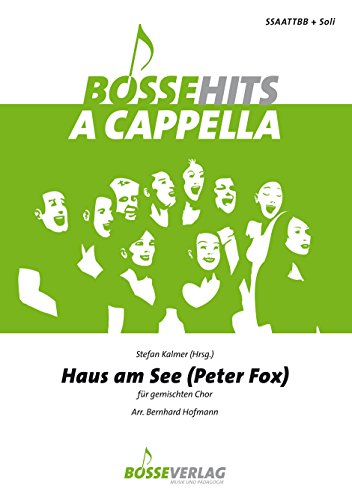 Haus am See für gemischten Chor. Bosse Hits a cappella: Schwierigkeit Grade 3