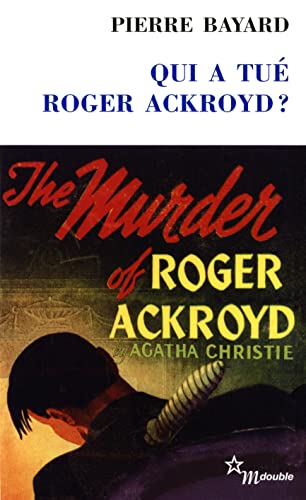 Qui a tué Roger Ackroyd ?: Suivi de Arrêt sur énigme
