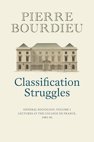Classification Struggles: General Sociology, Volume 1 von Polity