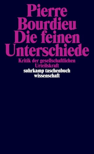 Die feinen Unterschiede. Kritik der gesellschaftlichen Urteilskraft von Suhrkamp Verlag AG