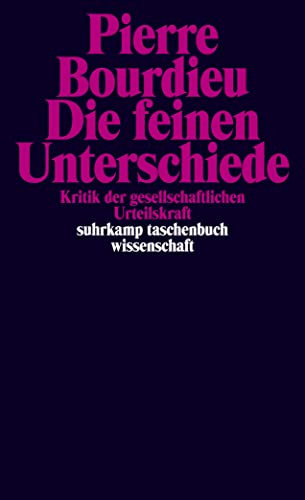 Die feinen Unterschiede. Kritik der gesellschaftlichen Urteilskraft