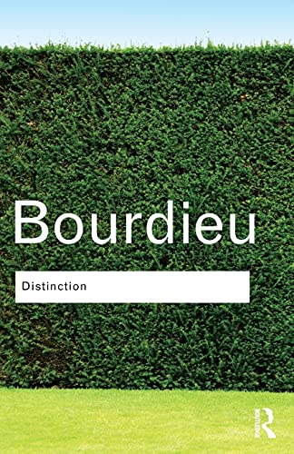 Distinction: A Social Critique of the Judgement of Taste (Routledge Classics)