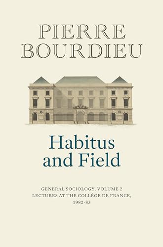 Habitus and Field: General Sociology, Volume 2 (1982-1983) (General Sociology, 2)