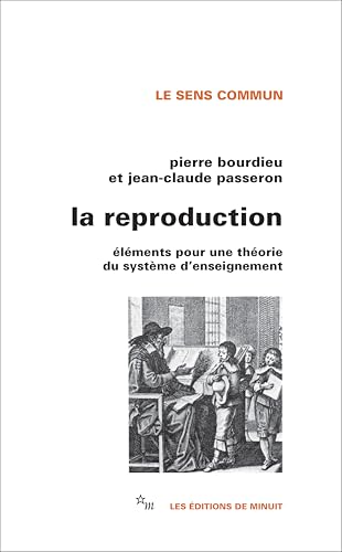 La Reproduction : éléments d'une théorie du système d'enseignement: Éléments pour une théorie du système d'enseignement von MINUIT