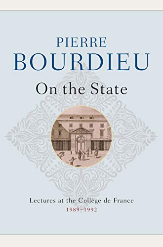 On the State: Lectures at the College de France, 1989 - 1992