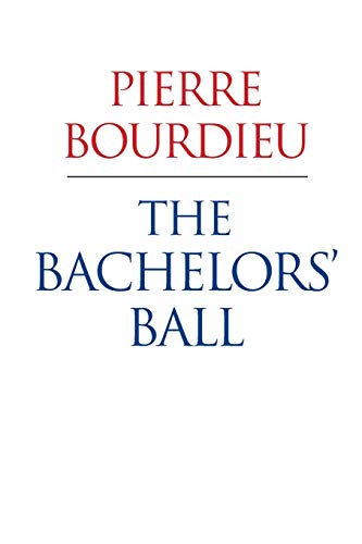 The Bachelors’ Ball: The Crisis of Peasant Society in Béarn: The Crisis of Peasant Society in Bearn