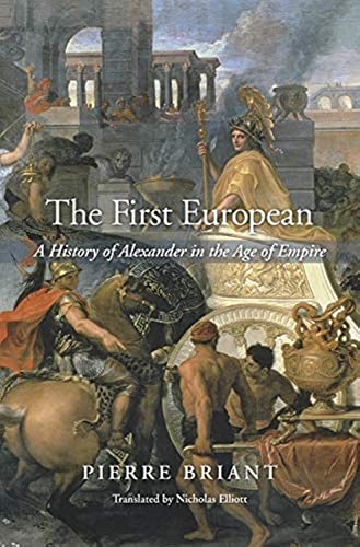 The First European: A History of Alexander in the Age of Empire von Harvard University Press