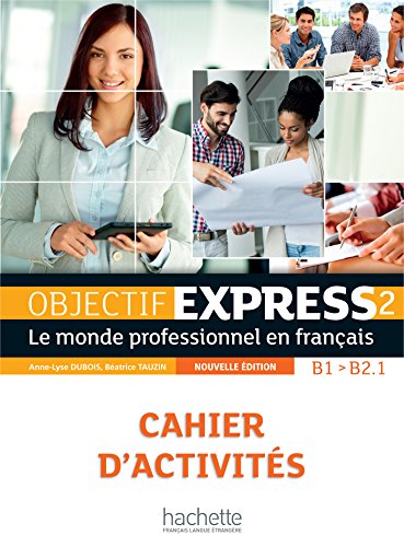Objectif Express - Nouvelle edition: Cahier d'activites 2 (B1/B2) + Parcours von HACHETTE FLE