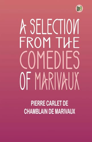A Selection from the Comedies of Marivaux von Zinc Read