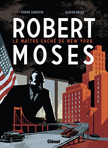 Robert Moses - Le Maitre caché de New York: Le maître caché de New York