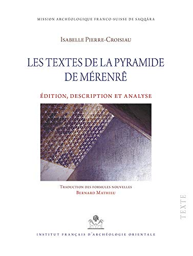Les Textes De La Pyramide De Merenre: Edition, Transcription Et Analys (Memoires Publies Par Les Membres De L'institut Francais D'archeologie Orientale, Band 140) von Ifao