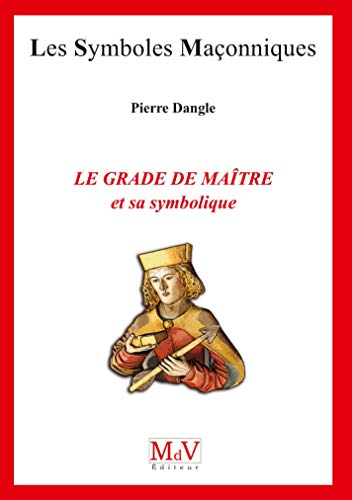 Le grade de maître et sa symbolique N.93 von MDV