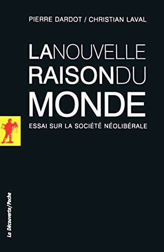 La nouvelle raison du monde: Essai sur la société néolibérale von LA DECOUVERTE