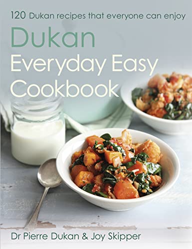 The Dukan Everyday Easy Cookbook: 120 Dukan recipes that everyone can enjoy