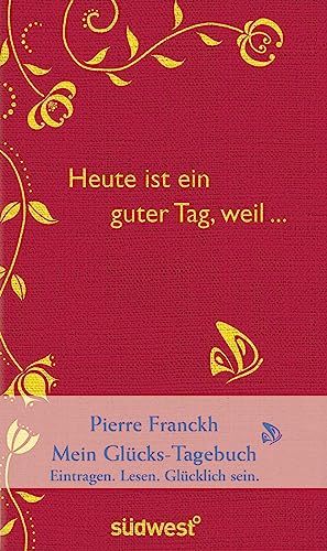 Heute ist ein guter Tag, weil ...: Mein Glücks-Tagebuch: / Eintragen - Lesen - Glücklichsein von Suedwest Verlag