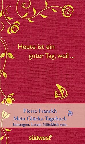 Heute ist ein guter Tag, weil ...: Mein Glücks-Tagebuch: / Eintragen - Lesen - Glücklichsein