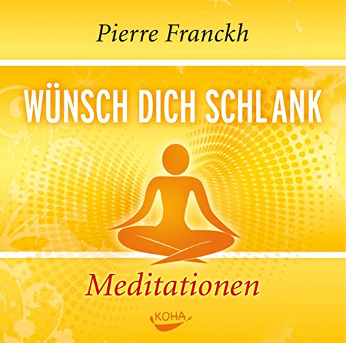 Wünsch dich schlank - Meditation Wünsch dich schlank - Meditation von Koha-Verlag GmbH