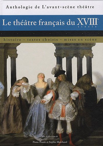 Le théâtre français du XVIIIe siecle: Histoire, textes choisis, mises en scène von AVANT SCENE