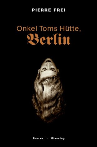 Onkel Toms Hütte, Berlin von Karl Blessing Verlag